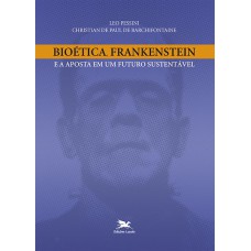 BIOÉTICA, FRANKENSTEIN E A APOSTA EM UM FUTURO SUSTENTÁVEL