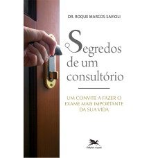 SEGREDOS DE UM CONSULTÓRIO - UM CONVITE A FAZER O EXAME MAIS IMPORTANTE DA SUA VIDA