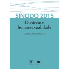 SÍNODO 2015: DIVÓRCIO E HOMOSSEXUALIDADE