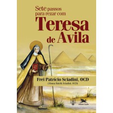 SETE PASSOS PARA REZAR COM TERESA DE ÁVILA