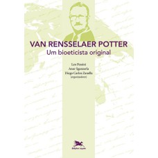 VAN RENSSELAER POTTER - UM BIOETICISTA ORIGINAL