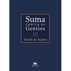 SUMA CONTRA OS GENTIOS - VOL. III - (BILÍNGUE - CAPA DURA) - VOLUME III - VOL. 3