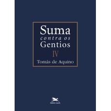 SUMA CONTRA OS GENTIOS - VOL. IV - (BILÍNGUE - CAPA DURA) - VOLUME IV - VOL. 4