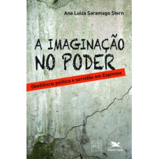 A IMAGINAÇÃO NO PODER: OBEDIÊNCIA POLÍTICA E SERVIDÃO EM ESPINOSA