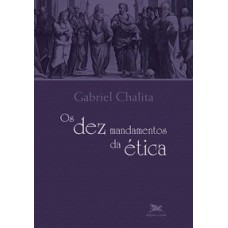 OS DEZ MANDAMENTOS DA ÉTICA