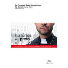 100 HISTÓRIAS EM PRETO E BRANCO
