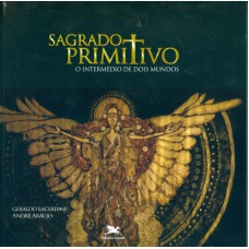 SAGRADO PRIMITIVO - O INTERMÉDIO DE DOIS MUNDOS