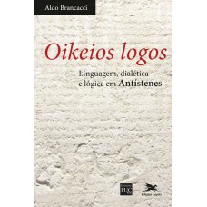 OIKEIOS LOGOS: LINGUAGEM, DIALÉTICA E LÓGICA EM ANTÍSTENES