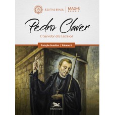 PEDRO CLAVER - O SERVIDOR DOS ESCRAVOS - VOL. 6