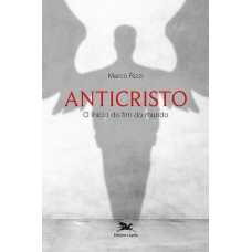 ANTICRISTO: O INÍCIO DO FIM DO MUNDO