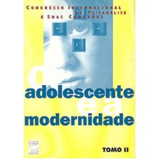 ADOLESCENTE E A MODERNIDADE - TOMO II - 1ª