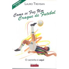 COMO DE FAZ UM CRAQUE DE FUTEBOL - O CAMINHO E AQUI