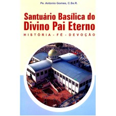 SANTUARIO BASILICA DO DIVINO PAI ETERNO - HISTORIA...