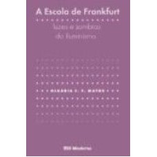 ESCOLA DE FRANKFURT, A - LUZES E SOMBRAS DO ILUMINISMO