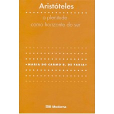 ARISTOTELES - A PLENITUDE COMO HORIZONTE DO SER