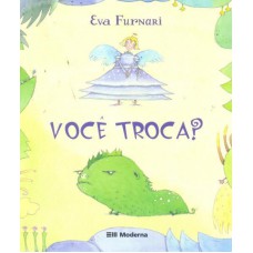 VOCÊ TROCA?