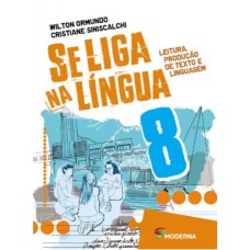 SE LIGA NA LÍNGUA - LEITURA PRODUÇÃO DE TEXTO E LINGUAGEM - 8º ANO