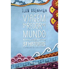 VIAGEM AO REDOR DO MUNDO EM 37 HISTÓRIAS