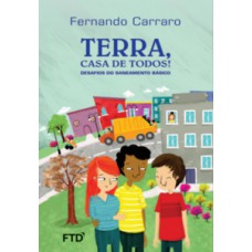 Terra, casa de todos! Desafios do saneamento básico: Desafios do saneamento básico