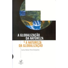 A GLOBALIZAÇÃO DA NATUREZA E A NATUREZA DA GLOBALIZAÇÃO