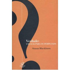 VERDADE: UM GUIA PARA OS PERPLEXOS: UM GUIA PARA OS PERPLEXOS
