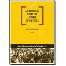 A CONSTRUÇÃO SOCIAL DOS REGIMES AUTORITÁRIOS: LEGITIMIDADE, CONSENSO E CONSENTIMENTO NO SÉCULO XX - EUROPA: LEGITIMIDADE, CONSENSO E CONSENTIMENTO NO SÉCULO XX - EUROPA