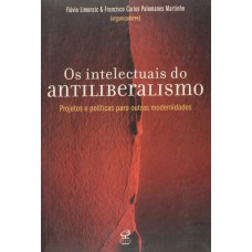 OS INTELECTUAIS DO ANTILIBERALISMO: ALTERNATIVAS À MODERNIDADE CAPITALISTA: ALTERNATIVAS À MODERNIDADE CAPITALISTA