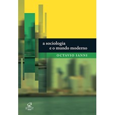 A SOCIOLOGIA E O MUNDO MODERNO