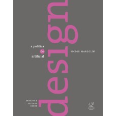 A POLÍTICA DO ARTIFICIAL: ENSAIOS E ESTUDOS SOBRE DESIGN: ENSAIOS E ESTUDOS SOBRE DESIGN