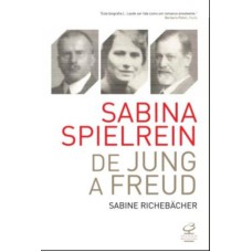 SABINA SPIELREIN: DE JUNG A FREUD: DE JUNG A FREUD