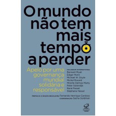 O MUNDO NÃO TEM MAIS TEMPO A PERDER: APELO POR UMA GOVERNANÇA MUNDIAL SOLIDÁRIA E RESPONSÁVEL: APELO POR UMA GOVERNANÇA MUNDIAL SOLIDÁRIA E RESPONSÁVEL