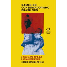 RAÍZES DO CONSERVADORISMO BRASILEIRO