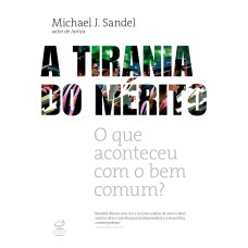 A TIRANIA DO MÉRITO: O QUE ACONTECEU COM O BEM COMUM?