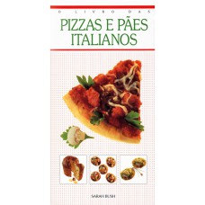 O LIVRO DE PIZZAS E PÃES ITALIANOS