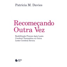 RECOMEÇANDO OUTRA VEZ: REABILITAÇÃO PRECOCE APÓS LESÃO CEREBRAL TRAUMÁTICA OU OUTRA LESÃO CEREBRAL SEVERA