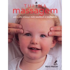 TUI NA MASSAGEM: MASSAGEM PARA UMA CRIANÇA MAIS SAUDÁVEL E INTELIGENTE