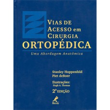 VIAS DE ACESSO EM CIRURGIA ORTOPÉDICA: UMA ABORDAGEM ANATÔMICA