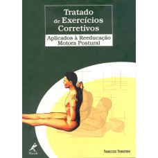 TRATADO DE EXERCICIOS CORRETIVOS: APLICADOS A REEDUCACAO MOTORA POSTURAL