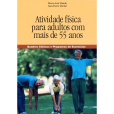 ATIVIDADE FÍSICA PARA ADULTOS COM MAIS DE 55 ANOS: QUADROS CLÍNICOS E PROGRAMAS DE EXERCÍCIOS