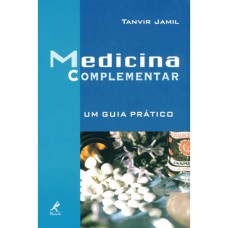 MEDICINA COMPLEMENTAR: UM GUIA PRÁTICO