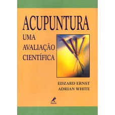 ACUPUNTURA: UMA AVALIAÇÃO CIENTÍFICA