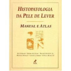 HISTOPATOLOGIA DA PELE DE LEVER: MANUAL E ATLAS