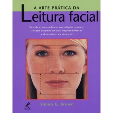 A ARTE PRÁTICA DA LEITURA FACIAL