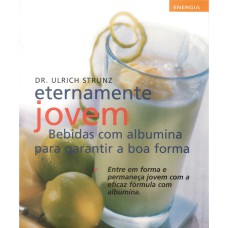 ETERNAMENTE JOVEM: BEBIDAS COM ALBUMINA PARA GARANTIR A BOA FORMA