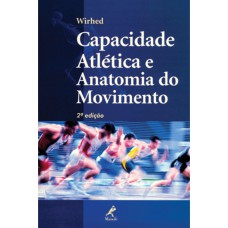 CAPACIDADE ATLÉTICA E ANATOMIA DO MOVIMENTO