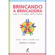 Brincando a brincadeira com a criança deficiente: Novos rumos terapêuticos