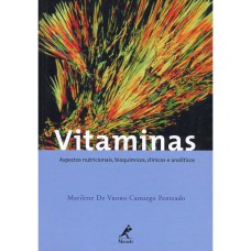 VITAMINAS: ASPECTOS NUTRICIONAIS, BIOQUIMICOS, CLINICOS E ANALITICOS