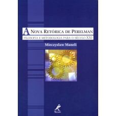 A nova retórica de Perelman: filosofia e metodologia para o século XXI