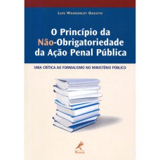 O PRINCÍPIO DA NÃO-OBRIGATORIEDADE DA AÇÃO PENAL PÚBLICA