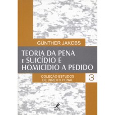 TEORIA DA PENA E SUICÍDIO E HOMICÍDIO A PEDIDO